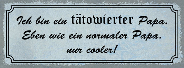 Schild Ich Bin Ein Tätowierter Papa Eben Wie Ein Normaler Papa Nur Cooler 27x10