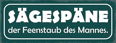 Schild Sägespäne Der Feenstaub Des Mannes Schreiner Hobby 27x10 Blech od.Holz