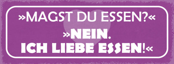 Schild Magst Du Essen? Nein Ich Liebe Essen Appetit Kochen 27x10 Blech od.Holz