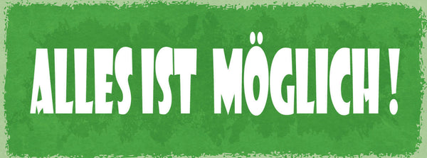 Schild Alles Ist Möglich Nichts Unmöglich Leben Liebe Arbeit 27x10 Blech od.Holz