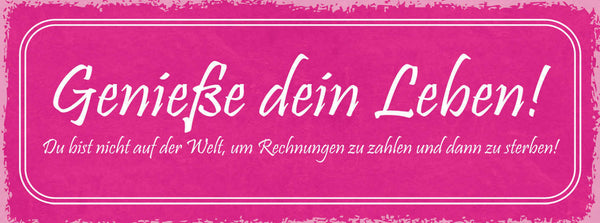 Schild Genieße Dein Leben Nicht Auf Welt Um Rechnungen Zu Zahlen & Zu Sterben