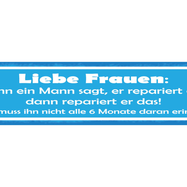 Schild Liebe Frauen Wenn Ein Mann Sagt Er Repariert Das Dann Repariert Er Das
