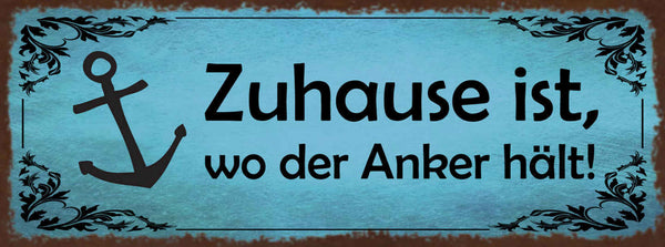 Schild Zuhause Ist Wo Der Anker Hält Schiff Heimat Hafen 27x10 Blech od.Holz
