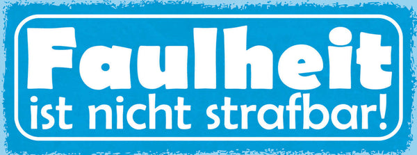 Schild Faulheit Ist Nicht Strafbar Faul Nichtstun Freizeit 27x10 Blech od.Holz
