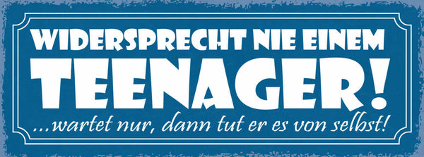 Schild Widersprecht Nie Einen Teenager Wartet Nur Dann Tut Er Es Von Selbst