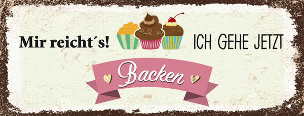 Schild Mir Reicht's Ich Geh Jetzt Backen Kuchen Torte Hobby 27x10 Blech od.Holz
