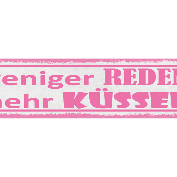 Schild Weniger Reden Mehr Küssen Liebe Beziehung Kuss 46 x 10 Blech od. Holz