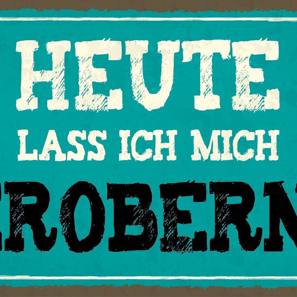 Schild Heute Erobern Liebe Dating Beziehung 12x18 / 20x30 / 30x40 Blech od. Holz
