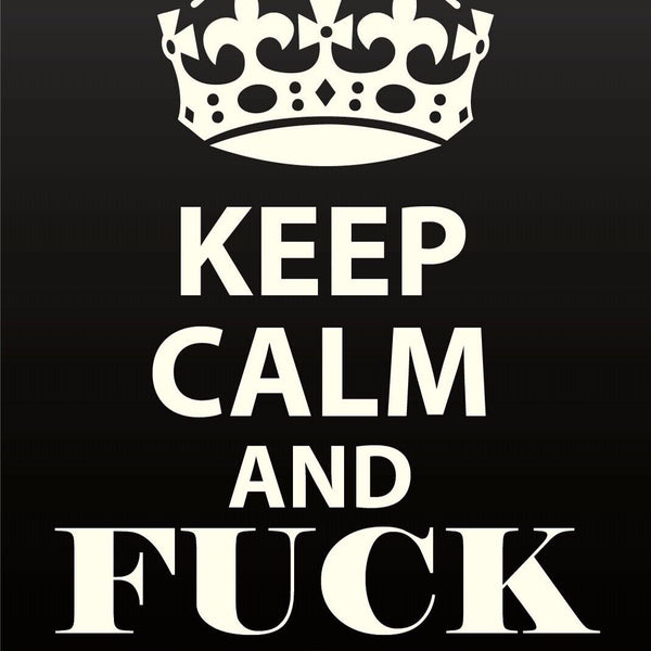 Schild Keep Calm Fuck You Ruhig Beschimpfung 12x18 / 20x30 / 30x40 Blech od.Holz