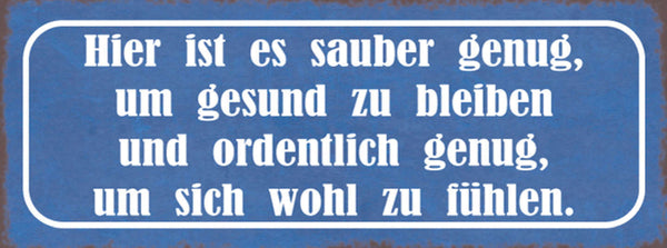 Schild Hier Ist Es Sauber Genug Gesund Zu Bleiben & Ordentlich Genug Wohl Fühlen