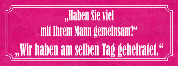 Schild Haben Sie Viel Mit Ihren Mann Gemeinsam? Haben Am Selben Tag Geheiratet