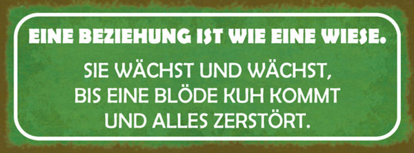 Schild Eine Beziehung Ist Wie Eine Wiese Wächst Blöde Kuh Alles Zerstört 27x10