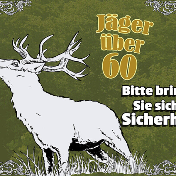 Schild Spruch Jäger über 60 Bringen sie sich in Sicherheit Hirsch JW