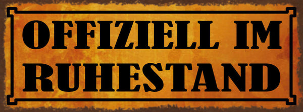 Schild Offiziell Im Ruhestand Pension Rente Pensionist 27x10 Blech od.Holz