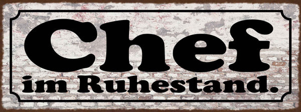 Schild Chef Im Ruhestand Selbstständig Boss Pension Rente 27x10 Blech od.Holz