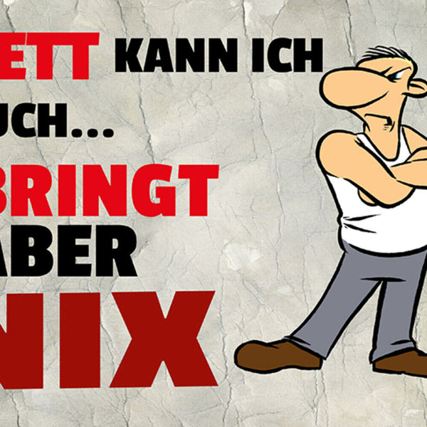 Schild Spruch Nett kann ich auch Bringt aber nix Wut Ärger JW