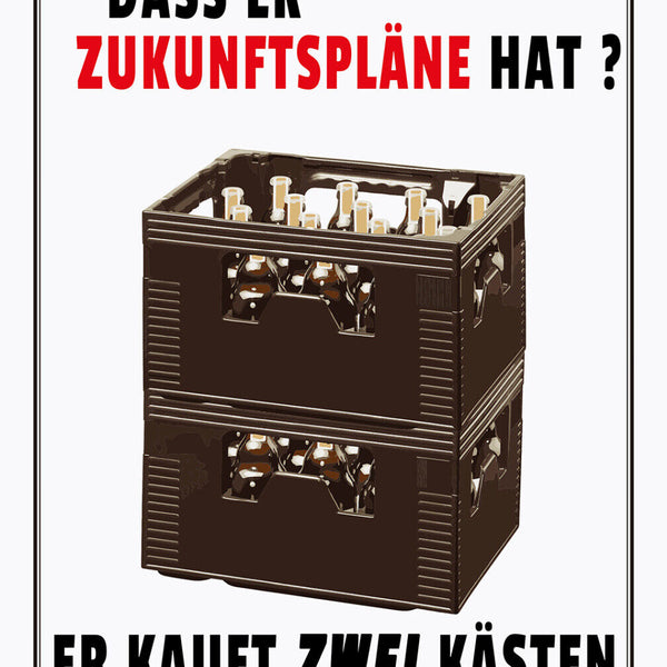 Schild Spruch Mann mit Zukunftsplänen kauft 2 Kästen Bier Alkohol JW