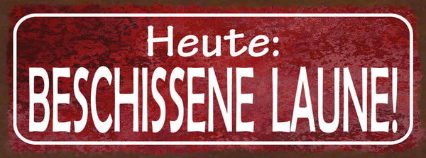 Schild Heute Beschissene Laune Grantig Schlecht Gelaunt 27x10 Blech od.Holz