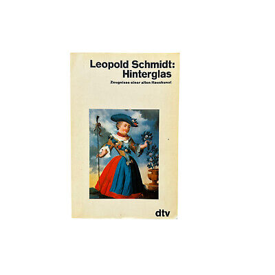 4783 Leopold Schmidt HINTERGLAS. ZEUGNISSE EINER ALTEN HAUSKUNST. MIT 48 FARBTAF