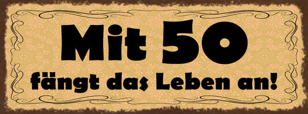 Schild Mit 50 Fängt Das Leben An Jahre Alter Beginn 27x10 Blech od.Holz