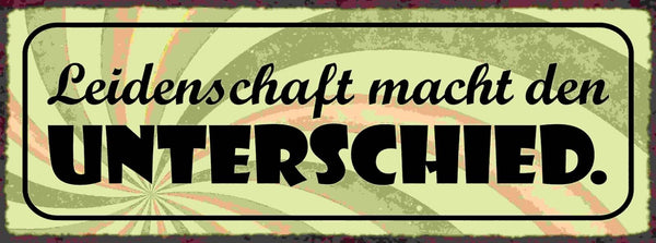Schild Leidenschaft Macht Den Unterschied Leben Arbeit Hobby 27x10 Blech od.Holz