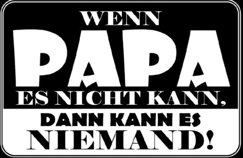 Nostalgie Spruch Schild Wenn Papa es nicht kann dann kann es niemand 20x30 Holz