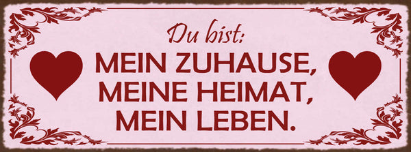 Schild Du Bist Mein Zuhause Meine Heimat Mein Leben Liebe 27x10 Blech od.Holz