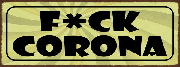 Schild F*ck Corona Covid Virus Fuck Infektion Krankheit 27x10 Blech od.Holz