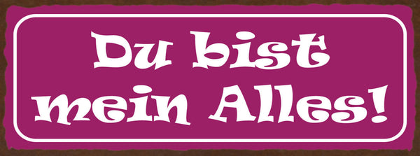 Schild Du Bist Mein Alles Liebe Beziehung Ehe Paar Romantik 27x10 Blech od.Holz