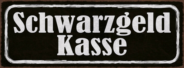 Schild Schwarzgeld Kasse Trinkgeld Bezahlen Bestechung 27x10 Blech od.Holz