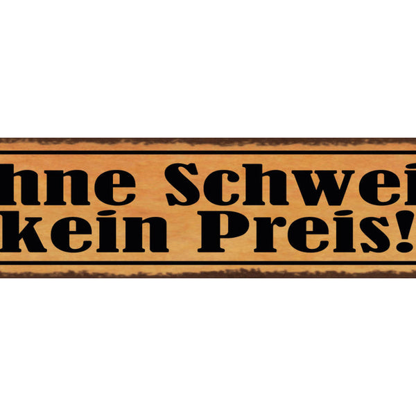Schild Ohne Schweiß Kein Preis Fleiß Arbeit Training 46 x 10 Blech od. Holz
