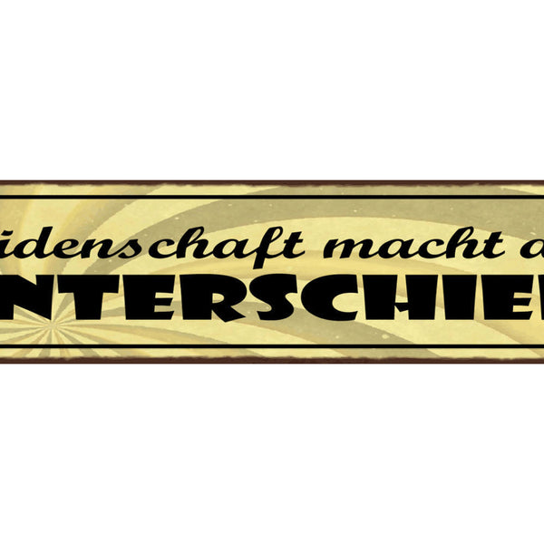 Schild Leidenschaft Macht Den Unterschied Leben Liebe 46 x 10 Blech od. Holz