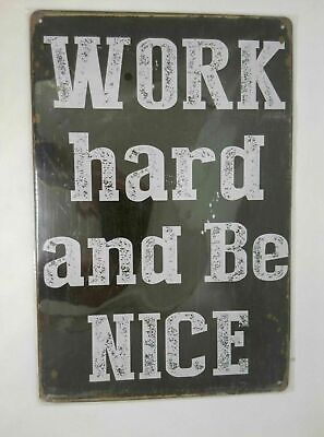 Nostalgie Vintage Retro Blechschild "work hard and be nice" 30x20 50340