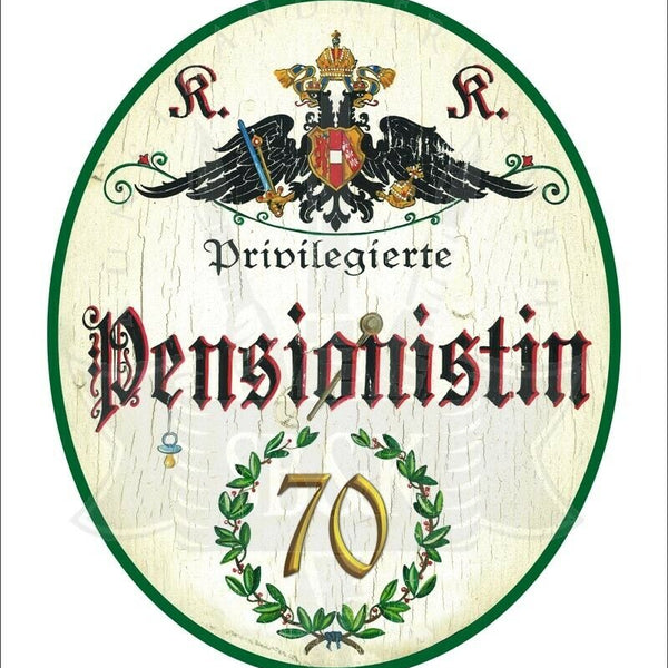 KuK Nostalgie Holzschild - Privilegierte Pensionistin 70 TH