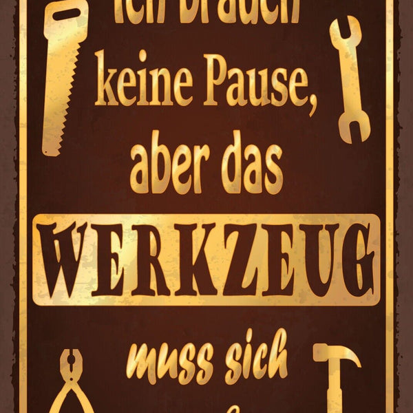 Schild Pause Werkzeug Ausruhen Handwerker 12x18 / 20x30 / 30x40 Blech od. Holz