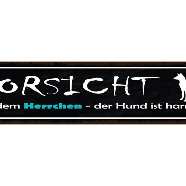 Schild Vorsicht Vor Dem Herrchen Der Hund Ist Harmlos Tier 46 x 10 Blech od.Holz