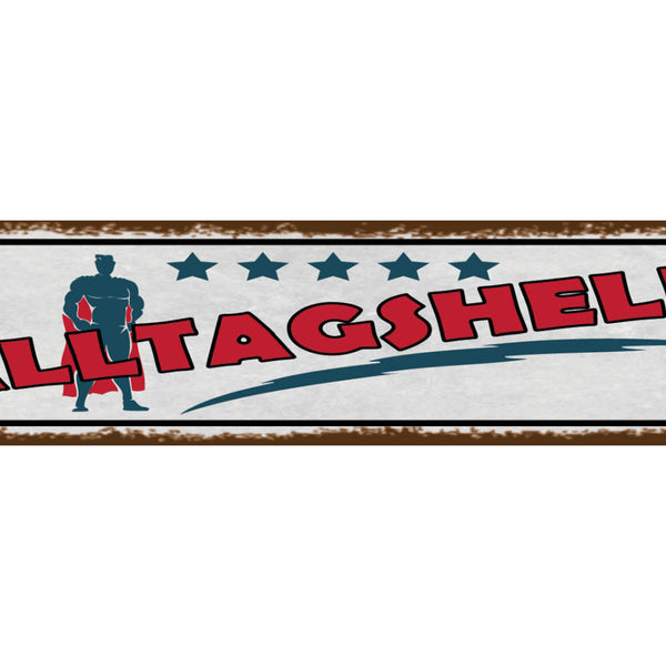 Schild Alltagsheld Hero Helfer Helfen Tägliches Leben 46 x 10 Blech od. Holz
