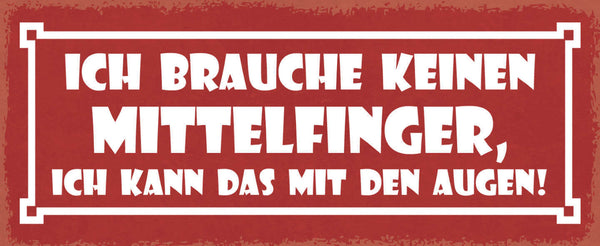 Schild Ich Brauche Keinen Mittelfinger Ich Kann Das Mit Den Augen Blick 27x10
