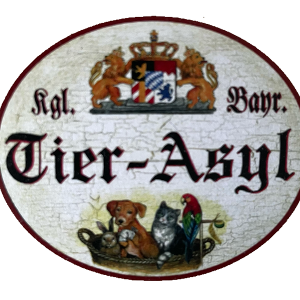 Nostalgie Holzschild Bayern Königlich Bayerisches Tierasyl Tier Heim Schild