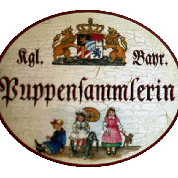 Nostalgie Holzschild Bayern Königlich Bayerische Puppensammlerin Puppe Schild