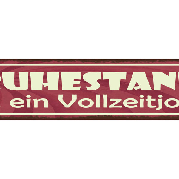 Schild Ruhestand Ist Ein Vollzeit Job Arbeit Pension Rente 46 x 10 Blech od.Holz