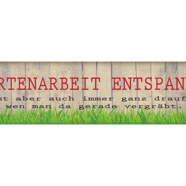 Schild Garten Arbeit Entspannung Vergraben Schaufel Grab 46 x 10 Blech od. Holz