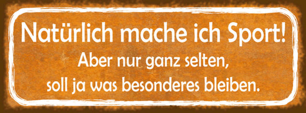Schild Natürlich Mache Ich Sport Aber Ganz Selten Soll Ja Was Besonderes Bleiben