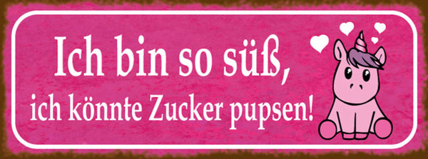 Schild Ich Bin So Süß Ich Könnte Zucker Pupsen Einhorn 27 x 10 Blech od. Holz