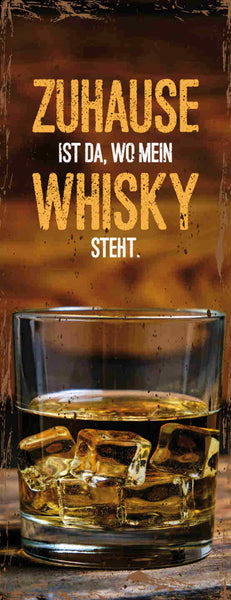 Schild Zuhause Ist Da Wo Mein Whisky Steht Alkohol Whiskey 27x10 Blech od.Holz