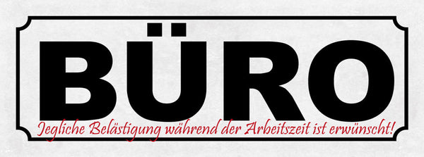 Schild Büro Jegliche Belästigung Während Der Arbeitszeit Ist Erwünscht 27x10