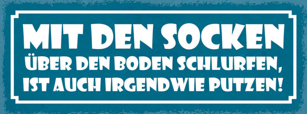 Schild Mit Den Socken Über Den Boden Schlurfen Ist Auch Irgendwie Putzen 27x10