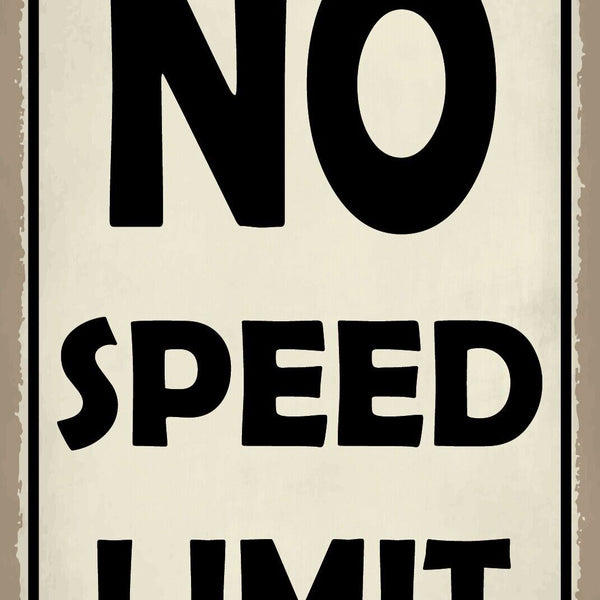 Schild No Speed Limit Geschwindigkeit Auto 12x18 / 20x30 / 30x40 Blech od. Holz