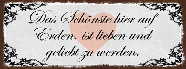 Schild Das Schönste Hier Auf Erden Ist Liebe & Geliebt Zu Werden Liebe 27x10