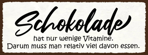 Schild Schokolade Hat Nur Wenige Vitamine Darum Relativ Viel Davon Essen 27x10